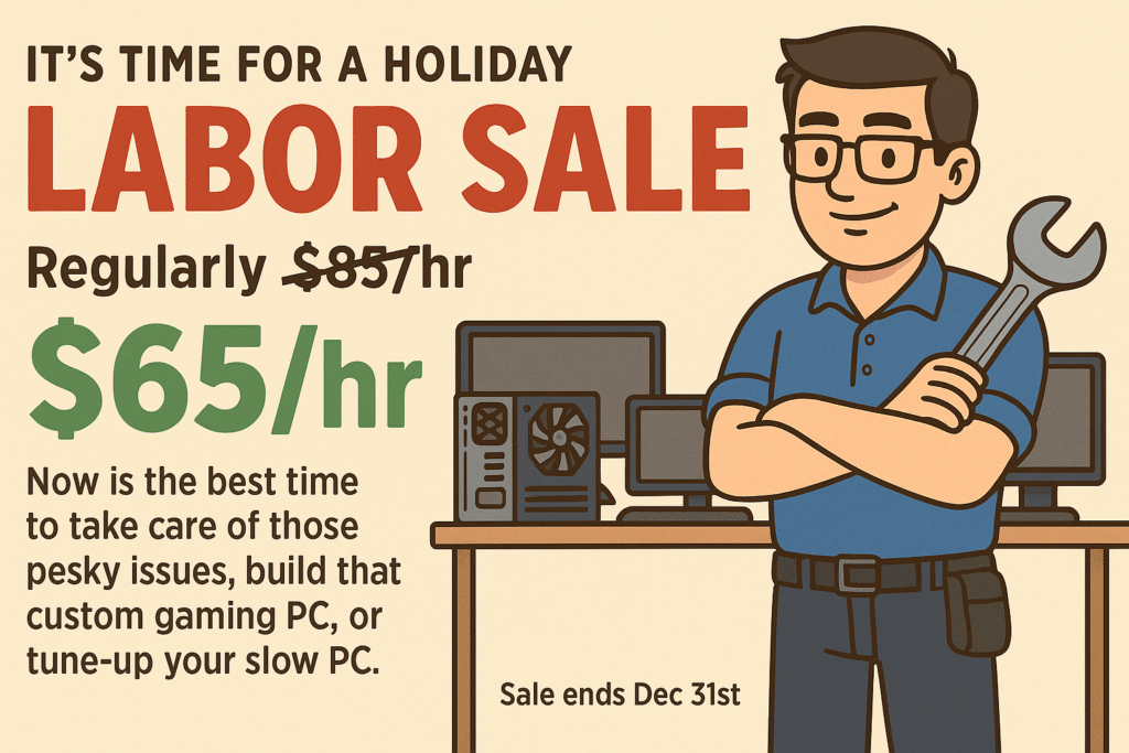Holiday Labor Sale — Save Big on Computer Repairs & Custom Builds ...